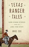 Texas Ranger Tales: Hard-Riding Stories from the Lone Star State