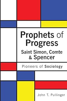 Paperback Prophets of Progress: Saint Simon, Comte & Spencer: Pioneers of Sociology Book