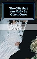 The Gift That Can Only Be Given Once 1508481415 Book Cover