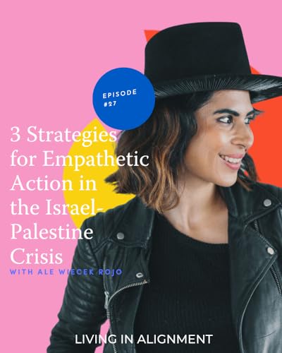 3 Strategies for Empathetic Action in the Israel-Palestine Crisis I Episode 27