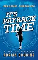 It's Payback Time: A Time Leap Adventure (Deana - Demon or Diva) B0BGSV51NJ Book Cover