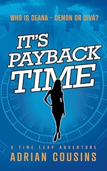 It's Payback Time: A Time Leap Adventure (Deana - Demon or Diva) - Book #1 of the Deana: Demon or Diva