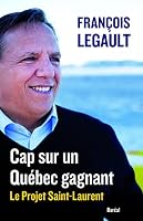 Cap sur un Québec gagnant: le Projet St-Laurent 2764622848 Book Cover