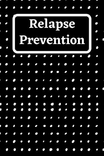 Relapse Prevention Journal: Lined Notebook Journal The Key To Lasting