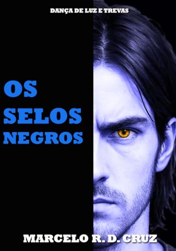 Os Selos Negros (Dança de Luz e Trevas Livro 1) - R. D. Cruz, Marcelo