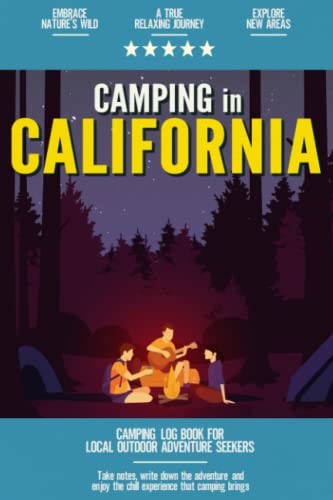 Camping in California: Camping Log Book Local Outdoor Adventure Seekers | Campsite and Campgrounds...