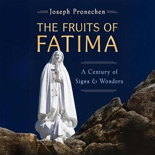 Listen to The Fruits of Fatima by Joseph Pronechen episode artwork