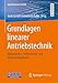 Produktbild Grundlagen linearer Antriebstechnik: Hubgetriebe, Stellantriebe und Elektrohubzylinder