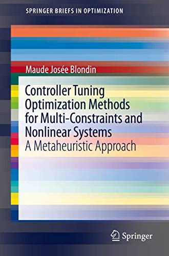 Controller Tuning Optimization Methods for Multi-constraints and Nonlinear Systems: A Metaheuristic Approach (Springerbriefs in Optimization) view 2