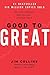 Good to Great: Why Some Companies Make the Leap...and Others Don't