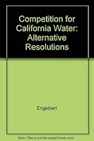 Competition For California Water: Alternative Resolutions 0520048229 Book Cover