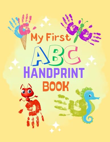 My First ABC Handprint Art Book for Kids: Colored Fun Alphabet A to Z Premium Quality Easy Paint Activity Workbook and Keepsake for Toddlers, Preschool, Kindergarten, Little Children Ages 1 to 5 image 2