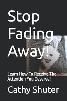 Paperback Stop Fading Away!: Learn How To Receive The Attention You Deserve! Book