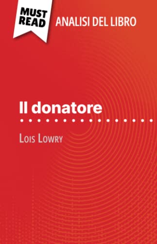  Il donatore di Lois Lowry (Analisi del libro): Analisi completa e sintesi dettagliata del lavoro