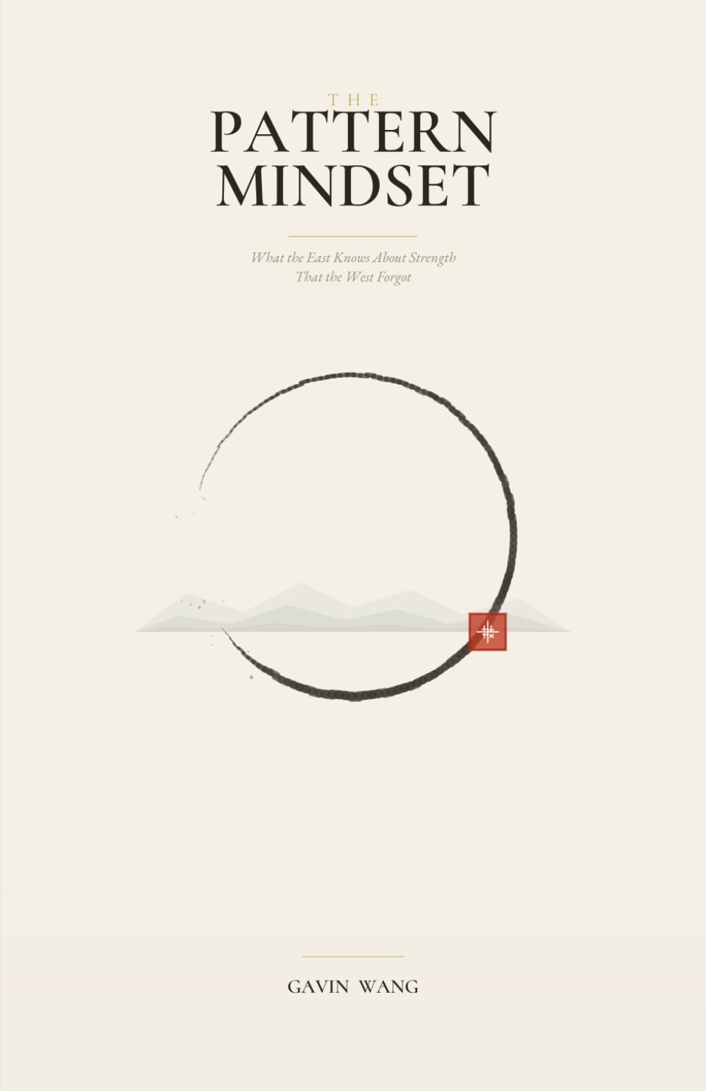 THE PATTERN MINDSET: What the East Knows About Strength That the West Forgot