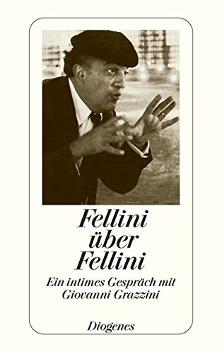 Fellini über Fellini: Ein intimes Gespräch mit Giovanni Grazzini (detebe)