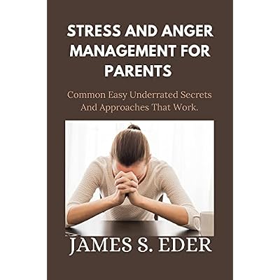 STRESS AND ANGER MANAGEMENT FOR PARENTS