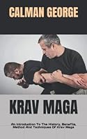KRAV MAGA: An Introduction To The History, Benefits, Method And Techniques Of Krav Maga B0BCCYRGC4 Book Cover