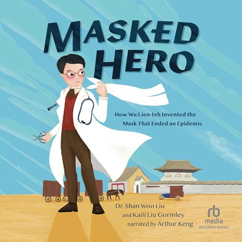 Masked Hero by Dr. Shan Woo Liu, Kaili Liu Gormley, Lisa Wee - Illustrated by episode artwork