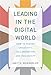 Leading in the Digital World: How to Foster Creativity, Collaboration, and Inclusivity (Management on the Cutting Edge)