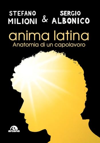 Anima Latina. Anatomia Di Un Capolavoro