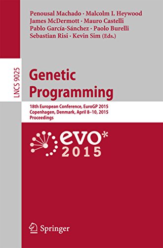 Genetic Programming: 18th European Conference, EuroGP 2015, Copenhagen, Denmark, April 8-10, 2015, Proceedings (Lecture Notes in Computer Science Book 9025)