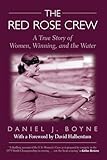 Red Rose Crew: A True Story Of Women, Winning, And The Water