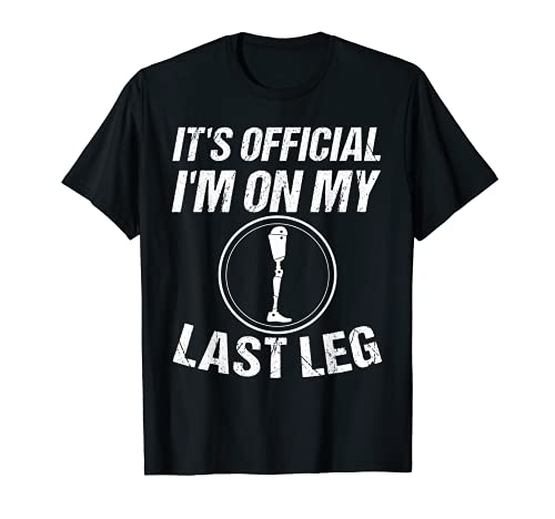 Funny It's Official I'm On My Last Leg | Simpatico regalo amputato Maglietta