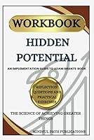 Workbook for Hidden Potential by Adam grant ( A Transformative Workbook for Achieving Greater Things ): The Science of Achieving Greater Things (Mindful Thought) B0CQ4XGHM2 Book Cover