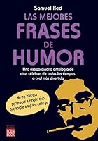Mejores frases de humor, las: Una extraordinaria antología de las frases celebrs más divertidas (Spanish Edition) 8499170994 Book Cover