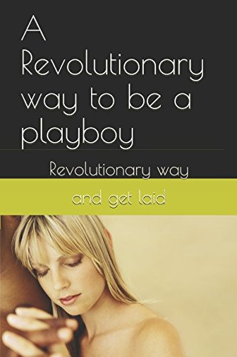 Revolutionary way to be a playboy