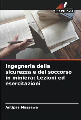Ingegneria della sicurezza e del soccorso in miniera: Lezioni ed esercitazioni