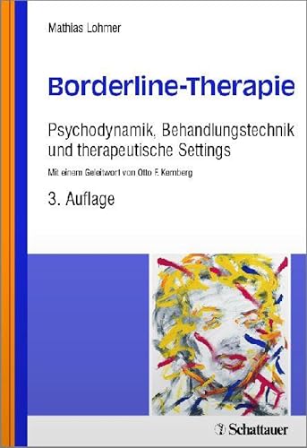 Borderline-Therapie: Psychodynamik, Behandlungstechnik und therapeutische Settings - Mit einem Geleitwort von Otto F. Kernberg
