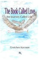 The Book Called Love, the Journey Called Life 1946051233 Book Cover