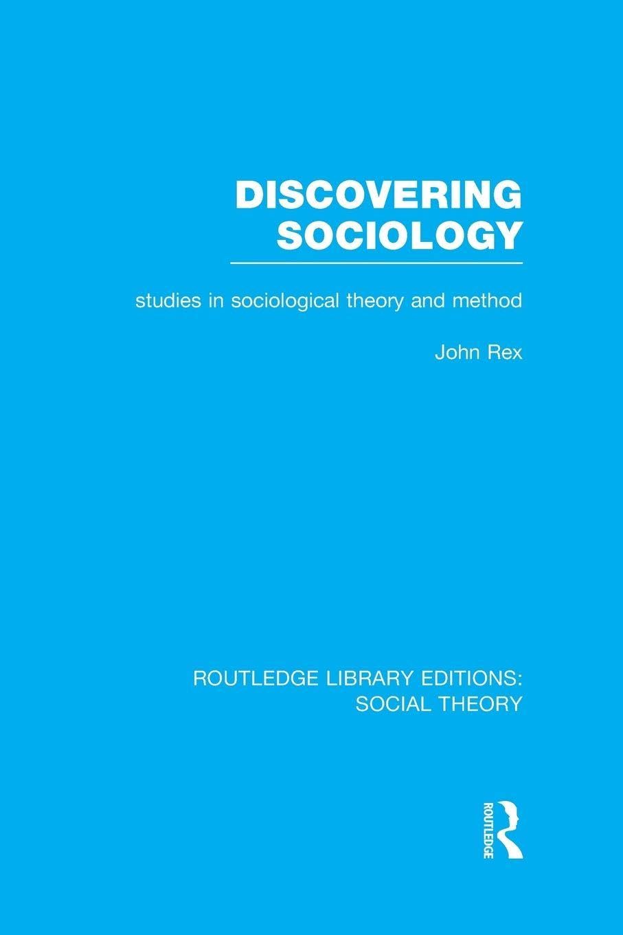 Discovering Sociology (RLE Social Theory): Studies in Sociological Theory and Method
