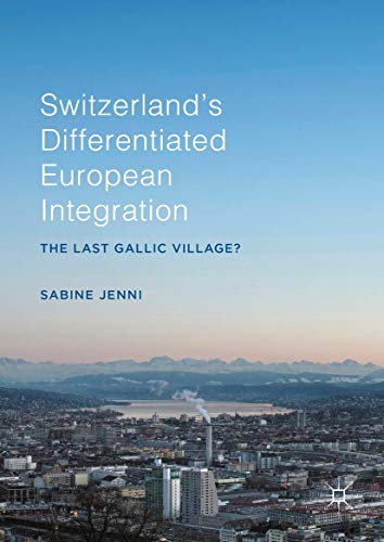 Switzerland’s Differentiated European Integration: The Last Gallic Village?