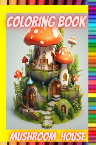 Mushroom house.: Coloring book for kids and adults.
