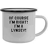 Of Course I'm Right! I'm A Lynsey! - Stainless Steel 12Oz Camping Mug, Black