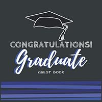 Congratulations Graduation Guest Book For Family and Friends to Write In: Blue And Gray Memory and Graduation Keepsake Book With Gift Log 1657216829 Book Cover
