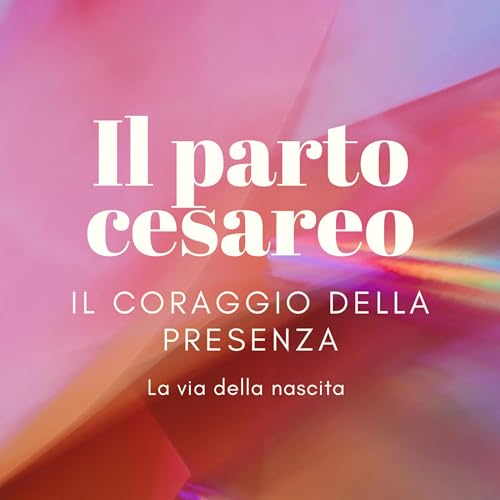 IL PARTO CESAREO - Il coraggio della presenza