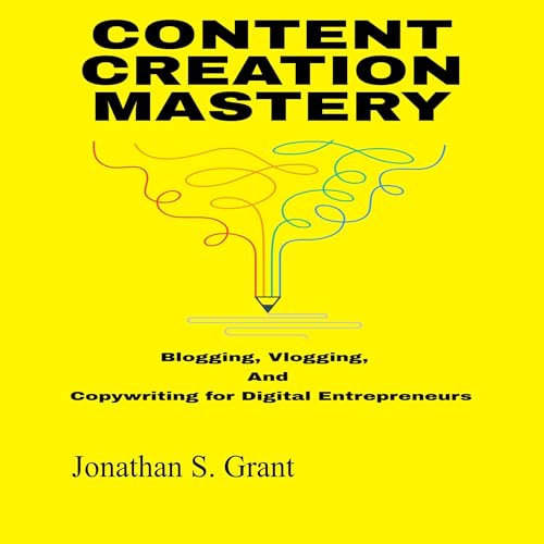 Content Creation Mastery by Jonathan S. Grant episode artwork