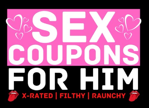 Sex Coupons For Him X-Rated: 50 Vouchers For Valentines Day, Anniversary, Christmas, Birthday, Gag Gift