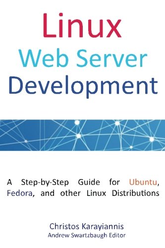Linux Web Server Development: A Step-by-Step Guide for Ubuntu, Fedora, and other Linux Distributions