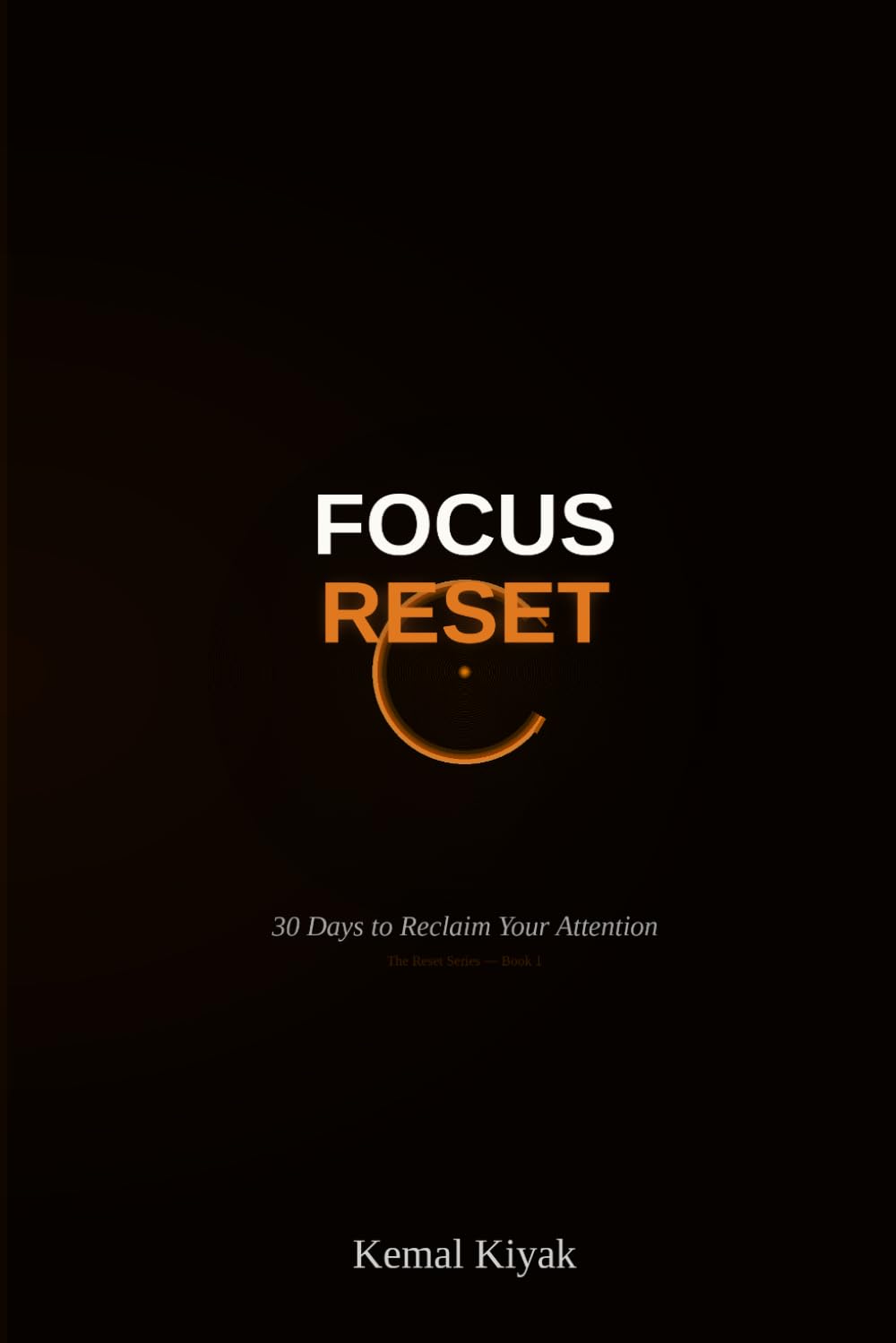 Focus Reset: Reclaim Your Attention. Reclaim Your Life. (Reset Performance)