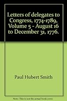 Letters of Delegates to Congress, 1774-1789. Volume 5: August 16-December 31, 1776 0844402761 Book Cover