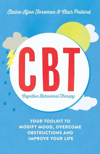 Unlocking Happiness: Top CBT Books to Enhance Your Life 7 Cognitive Behavioural Therapy (CBT): Your Toolkit