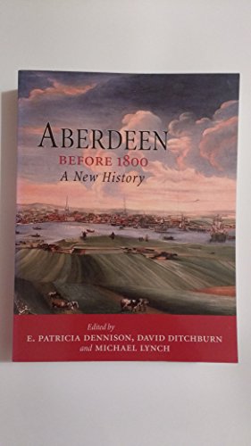 Aberdeen Before 1800: A New History