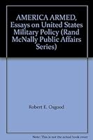 Anerica Armed: Essays on United States Military Policy B000MPDQ6I Book Cover