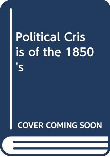The Political Crisis of the 1850s (Wiley Market... 0471408409 Book Cover