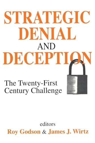 Strategic Denial and Deception: The Twenty-First Century Challenge